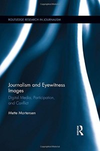 cover of the book Journalism and Eyewitness Images: Digital Media, Participation, and Conflict