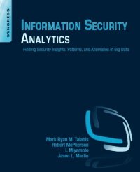 cover of the book Information Security Analytics: Finding Security Insights, Patterns, and Anomalies in Big Data