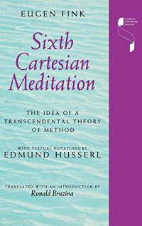 cover of the book Sixth Cartesian Meditation: The Idea of a Transcendental Theory of Method