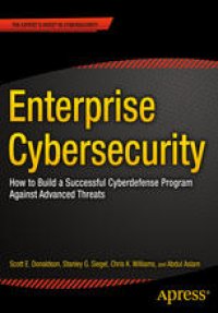 cover of the book Enterprise Cybersecurity: How to Build a Successful Cyberdefense Program Against Advanced Threats