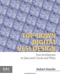cover of the book Top-Down Digital VLSI Design: From Architectures to Gate-Level Circuits and FPGAs