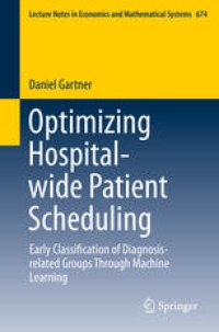 cover of the book Optimizing Hospital-wide Patient Scheduling: Early Classification of Diagnosis-related Groups Through Machine Learning