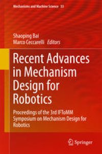 cover of the book Recent Advances in Mechanism Design for Robotics: Proceedings of the 3rd IFToMM Symposium on Mechanism Design for Robotics