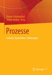 cover of the book Prozesse: Formen, Dynamiken, Erklärungen