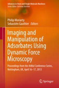 cover of the book Imaging and Manipulation of Adsorbates Using Dynamic Force Microscopy: Proceedings from the AtMol Conference Series, Nottingham, UK, April 16-17, 2013