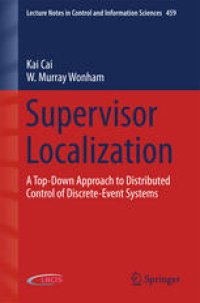 cover of the book Supervisor Localization: A Top-Down Approach to Distributed Control of Discrete-Event Systems