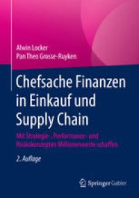 cover of the book Chefsache Finanzen in Einkauf und Supply Chain: Mit Strategie-, Performance- und Risikokonzepten Millionenwerte schaffen