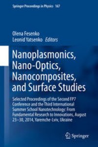 cover of the book Nanoplasmonics, Nano-Optics, Nanocomposites, and Surface Studies: Selected Proceedings of the Second FP7 Conference and the Third International Summer School Nanotechnology: From Fundamental Research to Innovations, August 23-30, 2014, Yaremche-Lviv, Ukra