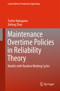 cover of the book Maintenance Overtime Policies in Reliability Theory: Models with Random Working Cycles