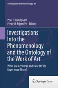 cover of the book Investigations Into the Phenomenology and the Ontology of the Work of Art: What are Artworks and How Do We Experience Them?