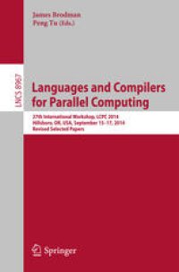 cover of the book Languages and Compilers for Parallel Computing: 27th International Workshop, LCPC 2014, Hillsboro, OR, USA, September 15-17, 2014, Revised Selected Papers