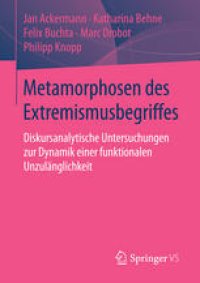 cover of the book Metamorphosen des Extremismusbegriffes: Diskursanalytische Untersuchungen zur Dynamik einer funktionalen Unzulänglichkeit