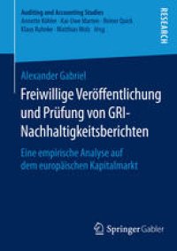 cover of the book Freiwillige Veröffentlichung und Prüfung von GRI-Nachhaltigkeitsberichten: Eine empirische Analyse auf dem europäischen Kapitalmarkt