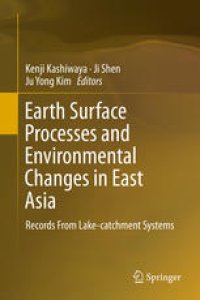 cover of the book Earth Surface Processes and Environmental Changes in East Asia: Records From Lake-catchment Systems