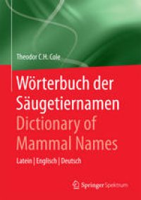 cover of the book Wörterbuch der Säugetiernamen - Dictionary of Mammal Names: Latein - Englisch - Deutsch