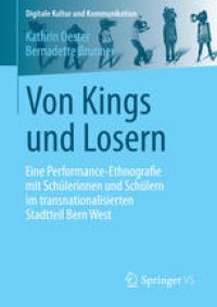 cover of the book Von Kings und Losern: Eine Performance-Ethnografie mit Schülerinnen und Schülern im transnationalisierten Stadtteil Bern West