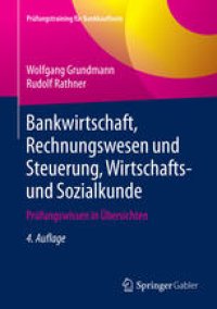 cover of the book Bankwirtschaft, Rechnungswesen und Steuerung, Wirtschafts- und Sozialkunde: Prüfungswissen in Übersichten