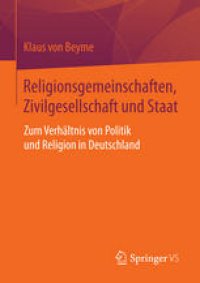 cover of the book Religionsgemeinschaften, Zivilgesellschaft und Staat: Zum Verhältnis von Politik und Religion in Deutschland