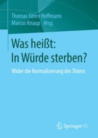 cover of the book Was heißt: In Würde sterben?: Wider die Normalisierung des Tötens