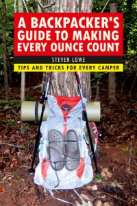 cover of the book A backpacker's guide to making every ounce count : tips and tricks for every hike