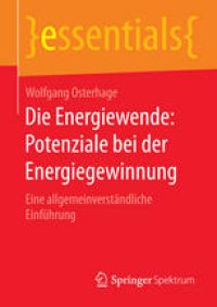 cover of the book Die Energiewende: Potenziale bei der Energiegewinnung: Eine allgemeinverständliche Einführung