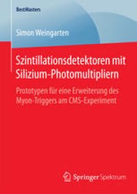 cover of the book Szintillationsdetektoren mit Silizium-Photomultipliern: Prototypen für eine Erweiterung des Myon-Triggers am CMS-Experiment