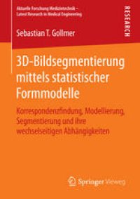 cover of the book 3D-Bildsegmentierung mittels statistischer Formmodelle: Korrespondenzfindung, Modellierung, Segmentierung und ihre wechselseitigen Abhängigkeiten