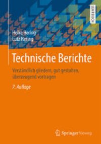 cover of the book Technische Berichte: Verständlich gliedern, gut gestalten, überzeugend vortragen