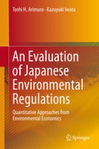 cover of the book An Evaluation of Japanese Environmental Regulations: Quantitative Approaches from Environmental Economics