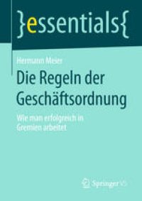 cover of the book Die Regeln der Geschäftsordnung: Wie man erfolgreich in Gremien arbeitet