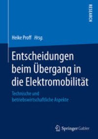 cover of the book Entscheidungen beim Übergang in die Elektromobilität: Technische und betriebswirtschaftliche Aspekte