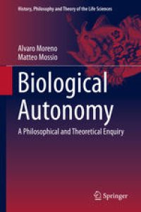 cover of the book Biological Autonomy: A Philosophical and Theoretical Enquiry