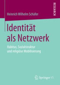 cover of the book Identität als Netzwerk: Habitus, Sozialstruktur und religiöse Mobilisierung