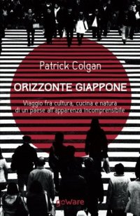 cover of the book Orizzonte Giappone: Viaggio fra cultura, cucina e natura di un paese all'apparenza incomprensibile