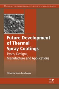 cover of the book Future development of thermal spray coatings : types, designs, manufacture and applications