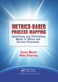 cover of the book Metrics-Based Process Mapping : Identifying and Eliminating Waste in Office and Service Processes