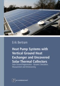 cover of the book Heat Pump Systems with Vertical Ground Heat Exchanger and Uncovered Solar Thermal Collectors Solar Ground Regeneration - Dynamic Simulation, Measurement and Dimensioning