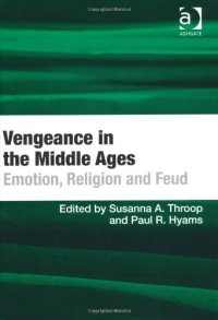 cover of the book Vengeance in the Middle Ages: Emotion, Religion, and Feud