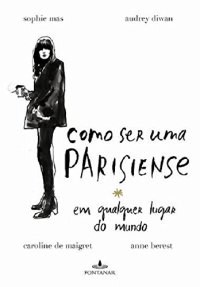 cover of the book Como ser uma parisiense em qualquer lugar do mundo