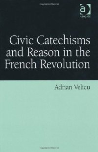 cover of the book Civic Catechisms and Reason in the French Revolution