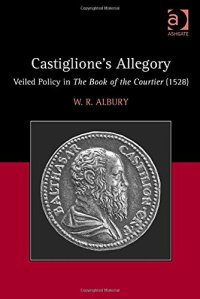 cover of the book Castiglione's Allegory: Veiled Policy in the Book of the Courtier