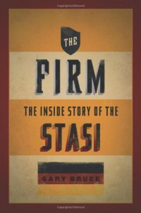 cover of the book The Firm: The Inside Story of the Stasi