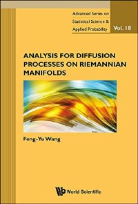 cover of the book Analysis for Diffusion Processes on Riemannian Manifolds : Advanced Series on Statistical Science and Applied Probability