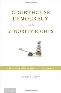 cover of the book Courthouse Democracy and Minority Rights: Same-Sex Marriage in the States