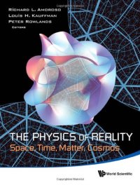 cover of the book The Physics of Reality : Space, Time, Matter, Cosmos - Proceedings of the 8th Symposium Honoring Mathematical Physicist Jean-Pierre Vigier