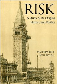 cover of the book Risk : A Study of Its Origins, History and Politics