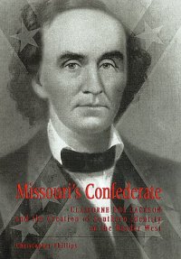 cover of the book Missouri's Confederate: Claiborne Fox Jackson and the Creation of Southern Identity in the Border West