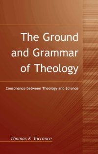 cover of the book The Ground and Grammar of Theology