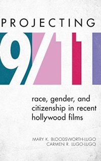 cover of the book Projecting 9/11: Race, Gender, and Citizenship in Recent Hollywood Films