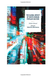 cover of the book The Global Impact of South Korean Popular Culture: Hallyu Unbound